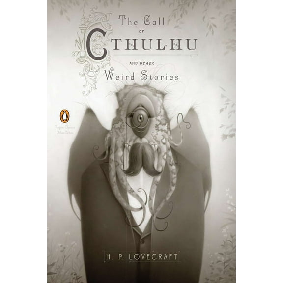 Penguin Classics Deluxe Edition The Call of Cthulhu and Other Weird Stories: (Penguin Classics Deluxe Edition), (Paperback)