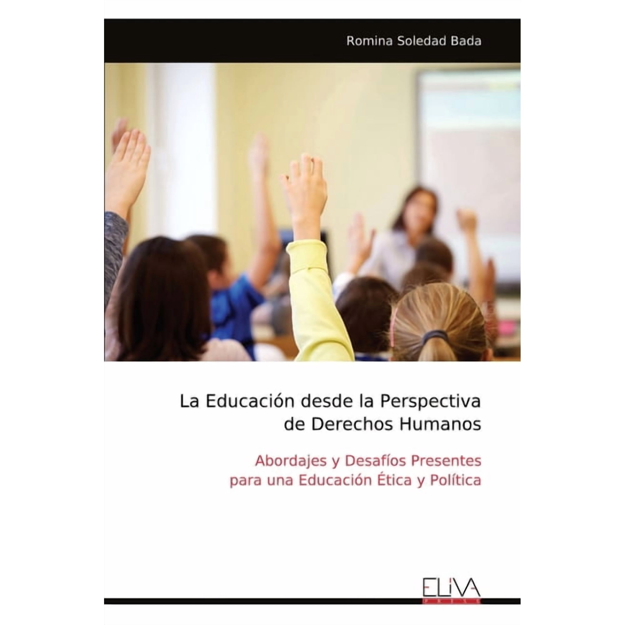 La Educaci&Atilde;&sup3;n desde la Perspectiva de Derechos Humanos: Abordajes y Desaf&Atilde;os Presentes para una Educaci&Atilde;&sup3;n &Atilde;tica y Pol&Atilde;tic (Paperback)