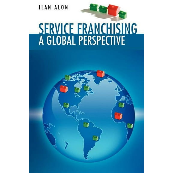 Service Franchising: A Global Perspective, (Paperback)