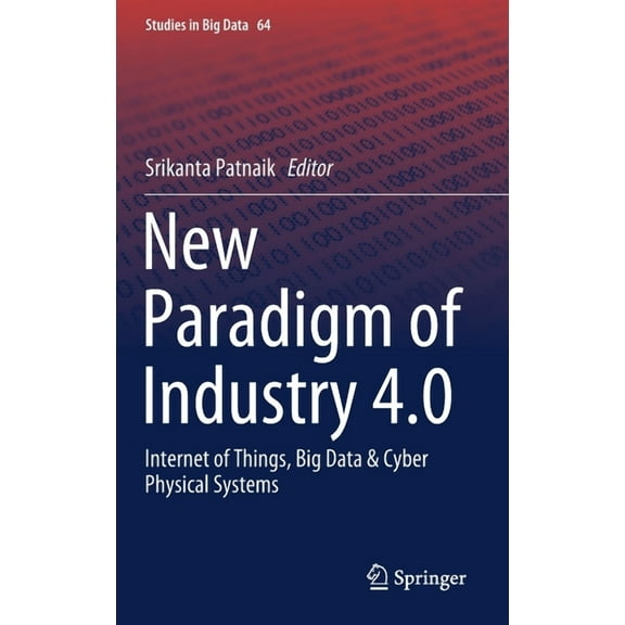Studies in Big Data New Paradigm of Industry 4.0: Internet of Things, Big Data & Cyber Physical Systems, Book 64, (Hardcover)