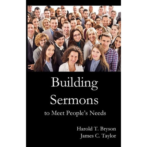 Building Sermons to Meet People's Needs, (Paperback)