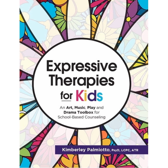 Expressive Therapies for Kids: An Art, Music, Play and Drama Toolbox for School-Based Counseling, (Paperback)