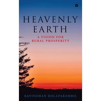 Heavenly Earth: A Vision for Rural Prosperity, (Hardcover)