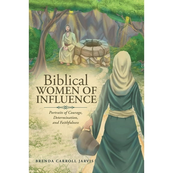 Biblical WOMEN OF INFLUENCE: Portraits of Courage, Determination, and Faithfulness, (Paperback)