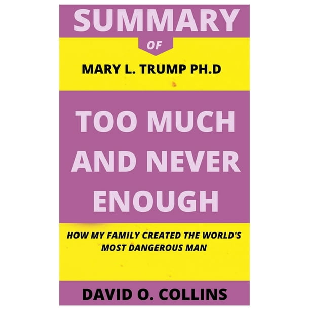 Summary Of Mary L Trump Ph D Too Much And Never Enough Paperback Walmart Com Walmart Com Summary Of Mary L Trump Ph D Too Much And Never Enough Paperback Walmart Com Walmart Com