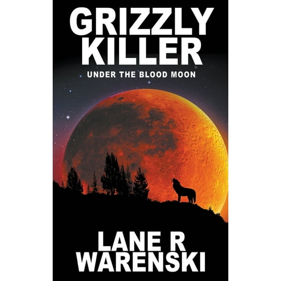 Grizzly Killer Grizzly Killer: Under The Blood Moon, Book 2, (Paperback)