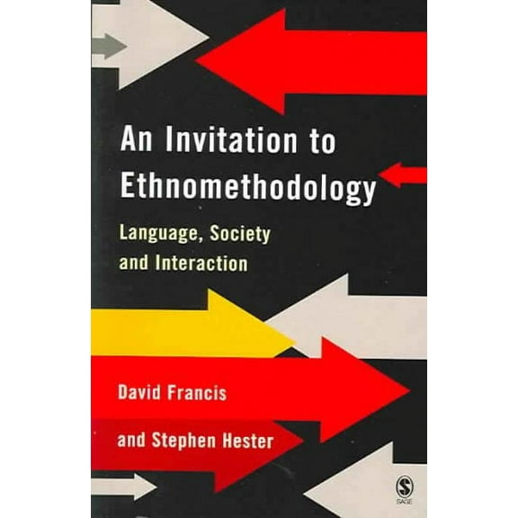 Invitation to Ethnomethodology : Language, Society and Social Interaction