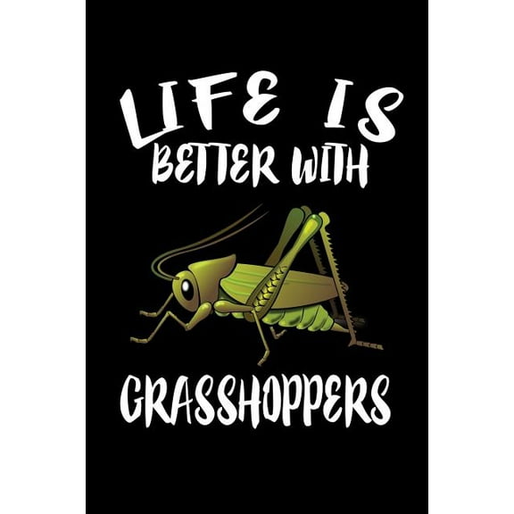 Life Is Better With Grasshoppers: Animal Nature Collection (Paperback)