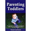 Parenting Toddlers: A Guide Book to Development, Sleeping, Education, Teaching and Activities for Your Toddler