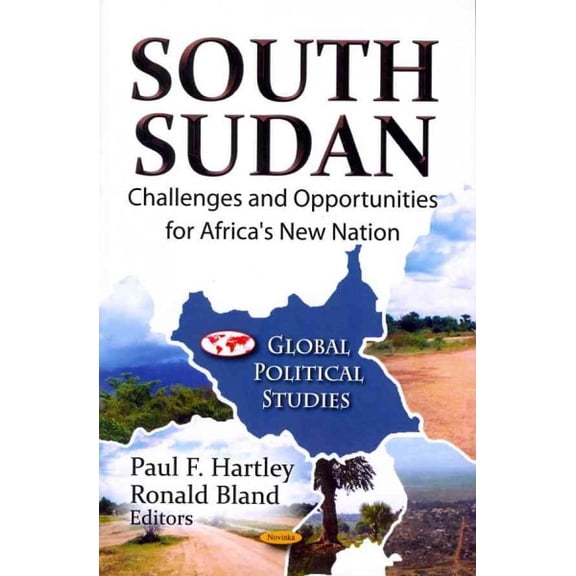 South Sudan : Challenges and Opportunities for Africa's New Nation