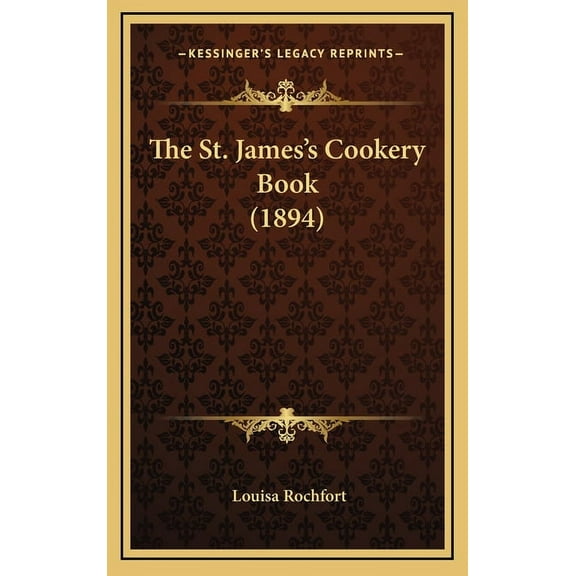 The St. James's Cookery Book (1894) (Hardcover)