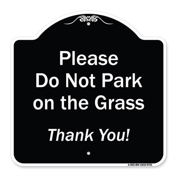 SignMission A-DES-BW-1818-9791 18 x 18 in. Designer Series Sign - Please Do Not Park on the Grass Thank You, Black & White