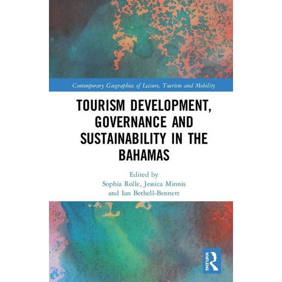 Contemporary Geographies of Leisure, Tou Tourism Development, Governance and Sustainability in The Bahamas, (Hardcover)