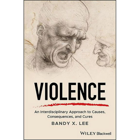 Violence: An Interdisciplinary Approach to Causes, Consequences, and Cures, (Hardcover)