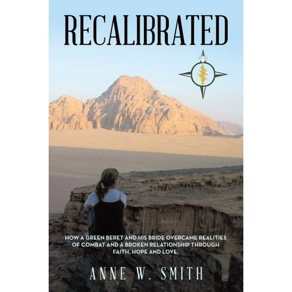 Recalibrated: How a Green Beret and His Bride Overcame Realities of Combat and a Broken Relationship Through Faith, Hope, (Paperback)