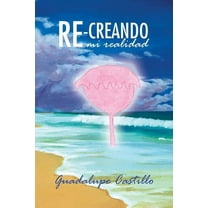 Re-Creando Mi Realidad (Paperback)