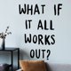 thumbnail image 2 of Adhesivos de pared motivacionales de PVC «¿Qué pasa si todo funciona?», 2 of 4