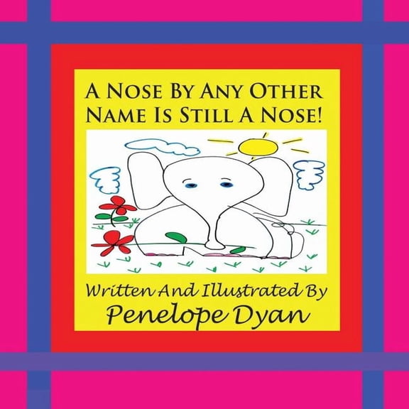 A Nose By Any Other Name Is Still A Nose!, (Paperback)