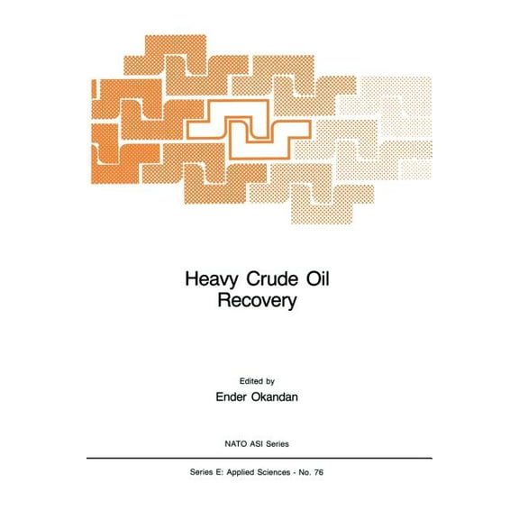 NATO Science Series E: Heavy Crude Oil Recovery, Book 76, (Paperback)