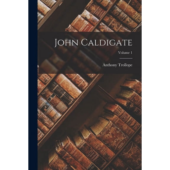 John Caldigate; Volume 1 (Paperback)