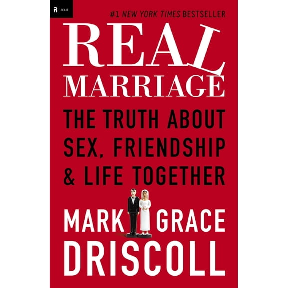 Real Marriage: The Truth about Sex, Friendship, and Life Together, (Paperback)