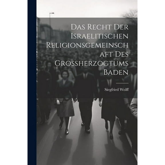 Das Recht der israelitischen Religionsgemeinschaft des Grossherzogtums Baden (Paperback)