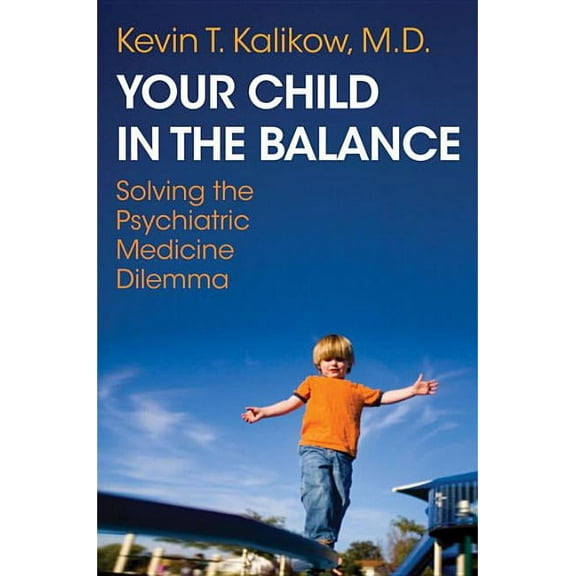 Norton Professional Books (Paperback) Your Child in the Balance: Solving the Psychiatric Medicine Dilemma, (Paperback)
