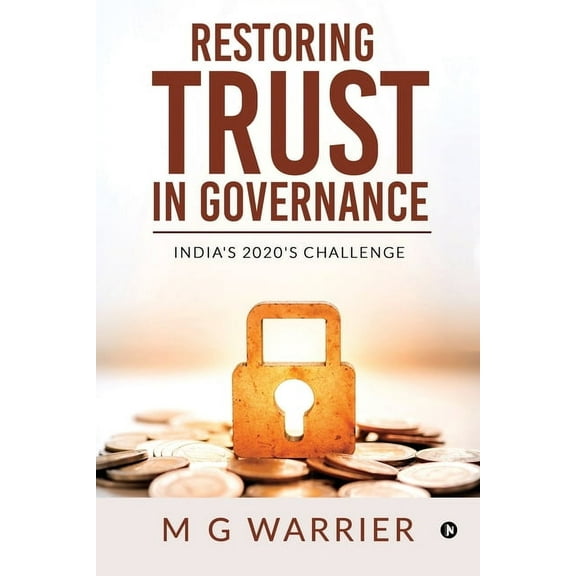 Restoring Trust in Governance : India's 2020's Challenge (Paperback)