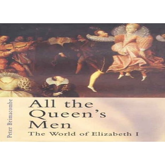 Pre-Owned All the Queen's Men: The World of Elizabeth I (Hardcover) 0312232519 9780312232511