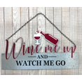 thumbnail image 6 of Wine Bar Wall Door Sign For Home Kitchen Business / Wine Me Up And Watch Me Go / Indoor Outdoor Entertainment Room Pub Hanging Decor 19" x 10", 6 of 7