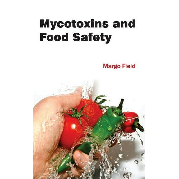Mycotoxins and Food Safety, (Hardcover)