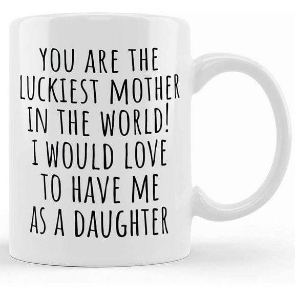 Funny Coffee Mug From Daughter To Mom, Mother's Day Gift, Funny Mugs For Mom, Best Gifts From Daughter, Mothers Day Coffee Mug, Mother's Day Gifts For Mom From Son, Kids, Gift For Mom, Funny Mom Mug,