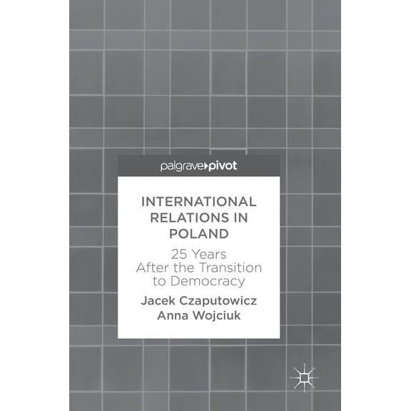 International Relations in Poland: 25 Years After the Transition to Democracy, (Hardcover)