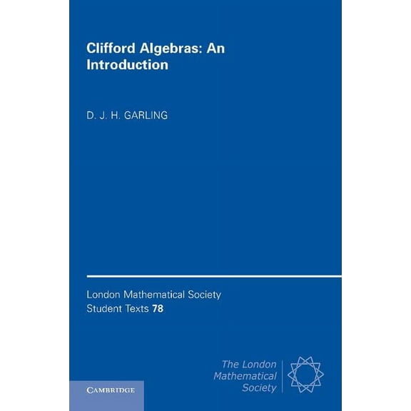 London Mathematical Society Student Text Clifford Algebras: An Introduction, Book 78, (Paperback)