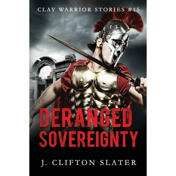 Deranged Sovereignty (Paperback) by Hollis Jones, J Clifton Slater