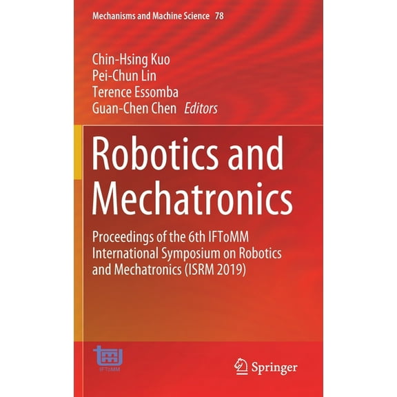 Mechanisms and Machine Science Robotics and Mechatronics: Proceedings of the 6th Iftomm International Symposium on Robotics and Mechatronics (Isrm 2019, Book 78, (Hardcover)