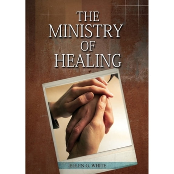 Pre-Owned The Ministry of Healing: (Biblical Principles on health, Counsels on Health, Medical Ministry, Bible Hygiene, a call to medical evangelism, Cou (Paperback) 1087982332 9781087982335