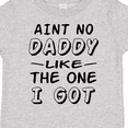 thumbnail image 4 of Inktastic Aint No Daddy Like the One I Got Boys or Girls Toddler T-Shirt, 4 of 5