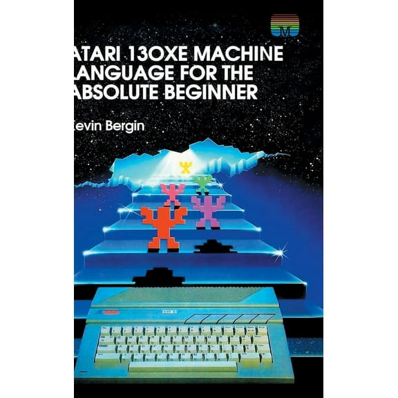Retro Reproductions Atari 130XE Machine Language for the Absolute Beginner, Book 4, (Hardcover)