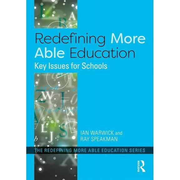 Redefining More Able Education Redefining More Able Education: Key Issues for Schools, (Paperback)