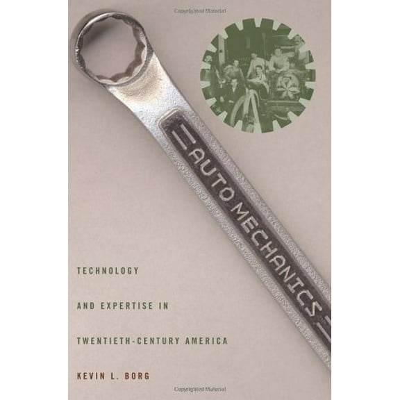 Pre-Owned Auto Mechanics: Technology and Expertise in Twentieth-Century America (Studies in Industry and Society), 9780801886065, 0801886066, Hardcover,