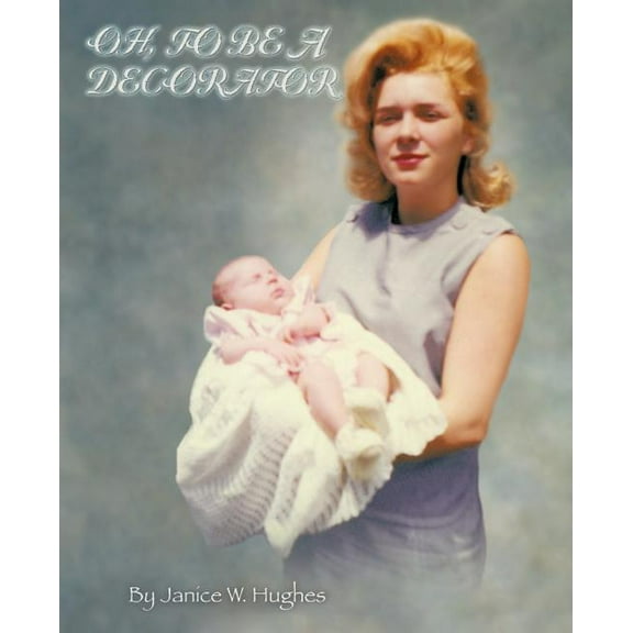 Oh, to Be a Decorator (Paperback)