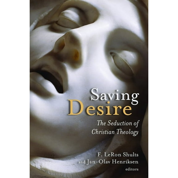 Saving Desire : The Seduction of Christian Theology (Paperback)