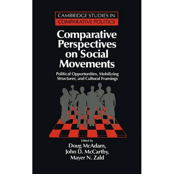 Cambridge Studies in Comparative Politic Comparative Perspectives on Social Movements: Political Opportunities, Mobilizing Structures, and Cultural Framings, (Hardcover)