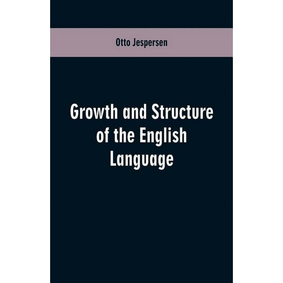 Growth and Structure of the English Language, (Paperback)