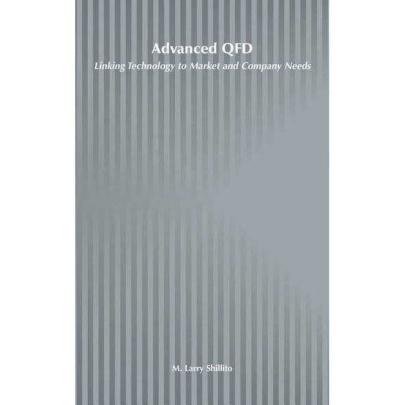 Advanced QFD: Linking Technology to Market and Company Needs, (Hardcover)
