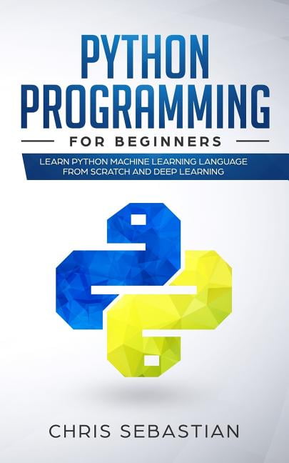 Python, Machine Learning: Python Programming for Beginners : Learn ...