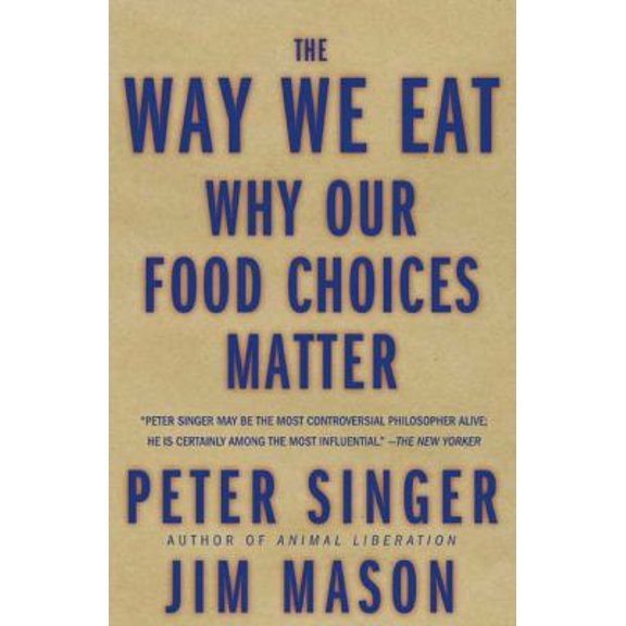 Pre-Owned The Way We Eat: Why Our Food Choices Matter (Hardcover) 157954889X 9781579548896