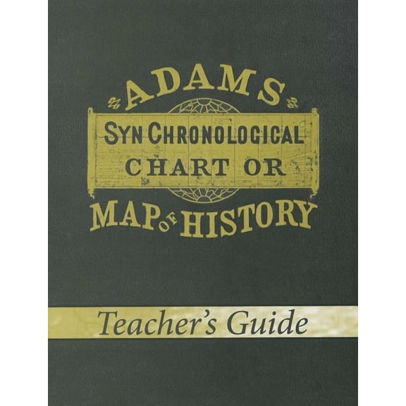 Adams Synchronological Chart or Map of History (Teacher's Guide), (Paperback)