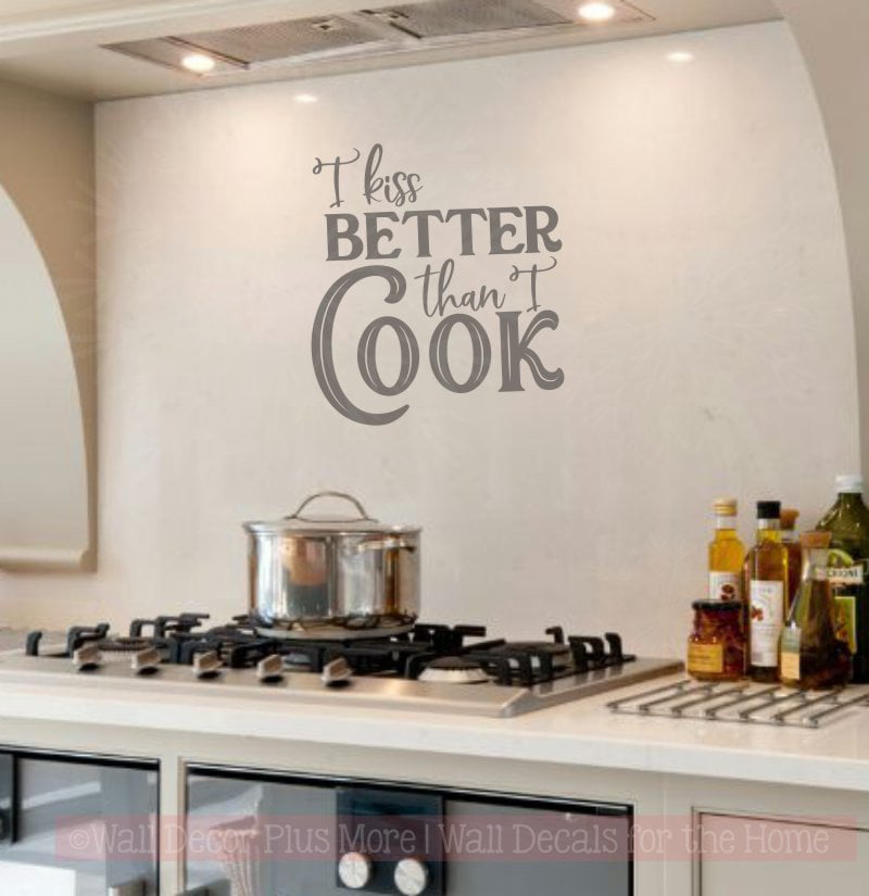 I kiss better than I cook Vinyl Sticker Decor quote Decal Kitchen Cute